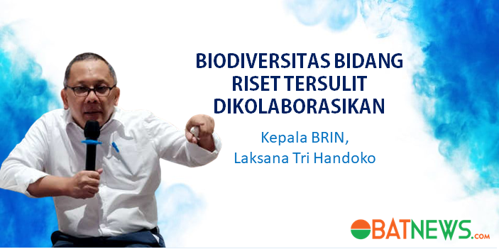 Riset Biodiversitas Tersulit untuk Dikolaborasikan. Baru Sedikit Spesies Menjadi Bahan Baku Obat